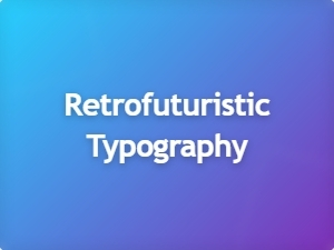 Retrofuturistic Typography in Cyberpunk Design