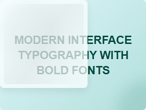 Bold Fonts Define Modern Interface Typography