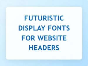 Sleek Digital Typefaces for Futuristic Headers